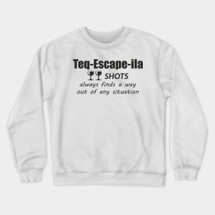 "Teq-Escape-ila" Two shots Tequila Crewneck Sweatshirt